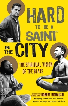 Paperback Hard to Be a Saint in the City: The Spiritual Vision of the Beats Book