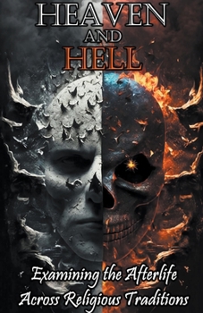 Paperback Heaven and Hell: Examining the Afterlife Across Religious Traditions Book
