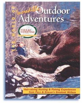 Paperback The World of Incredible Outdoor Adventures (Field & Stream) Book