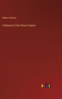 Hardcover A Manual of the Steam Engine Book