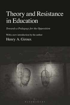 Paperback Theory and Resistance in Education: Towards a Pedagogy for the Opposition Book