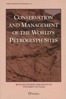 Hardcover Conservation and Management of the World's Petroglyph Sites (World Petroglyphs Research) Book