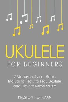 Paperback Ukulele for Beginners: Bundle - The Only 2 Books You Need to Learn to Play Ukulele and Reading Ukulele Sheet Music Today Book