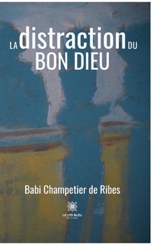 Paperback La distraction du Bon Dieu [French] Book