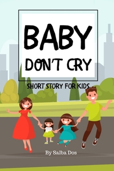 Paperback Baby Don't Cry - Short Story For Kids Book