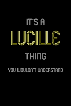 Paperback It's A Lucille Thing, You Wouldn't Understand: Personalized Notebook Journal With Name Blank Lined Customized Diary Logbook Gifts Book