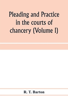 Paperback Pleading and practice in the courts of chancery (Volume I) Book