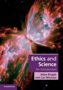 Ethics and Science: An Introduction - Book  of the Cambridge Applied Ethics