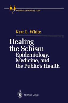 Hardcover Healing the Schism: Epidemiology, Medicine, and the Public S Health Book