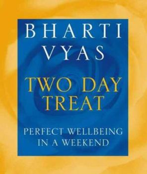 Paperback Bharti Vyas Two Day Treat: Perfect Wellbeing in a Weekend Book