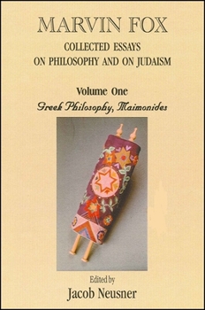 Paperback Marvin Fox: Collected Essays on Philosophy and on Judaism, Vol. 1: Greek Philosophy, Maimonides Book