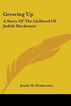 Growing Up: A Story of the Girlhood of Judith Mackenzie