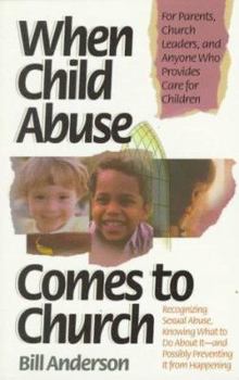 Paperback When Child Abuse Comes to Church: Recognizing Its Occurrence and What to Do about It Book