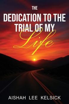 Paperback The Dedication to the Trial of My Life Book