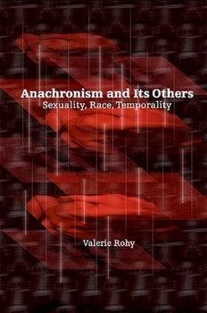 Paperback Anachronism and Its Others: Sexuality, Race, Temporality Book