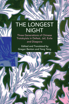 The Longest Night: Three Generations of Chinese Trotskyists in Defeat, Jail, Exile, and Diaspora