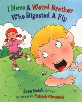 Hardcover I Have a Weird Brother Who Digested a Fly Book