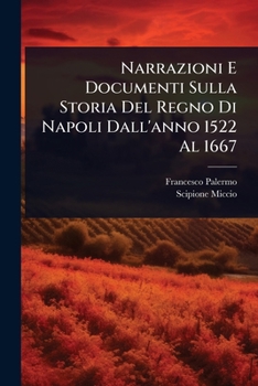Paperback Narrazioni E Documenti Sulla Storia Del Regno Di Napoli Dall'anno 1522 Al 1667 [Italian] Book
