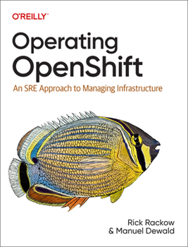 Paperback Operating Openshift: An SRE Approach to Managing Infrastructure Book