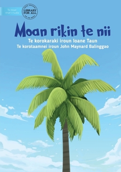 Paperback The First Coconut Tree - Moan rikin te nii (Te Kiribati) Book