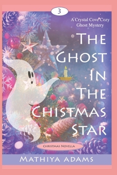 The Ghost in the Christmas Star: A Crystal Cove Cozy Ghost Mystery