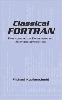 Hardcover Classical FORTRAN: Programming for Engineering and Scientific Applications Book