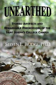 Paperback Unearthed: Storied Artifacts and Remarkable Predecessors of the Saint Joseph's College Campus Book