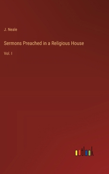 Hardcover Sermons Preached in a Religious House: Vol. I Book