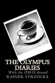 Paperback The Olympus Diaries: With the OM-D abroad Book