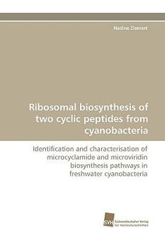 Paperback Ribosomal Biosynthesis of Two Cyclic Peptides from Cyanobacteria Book