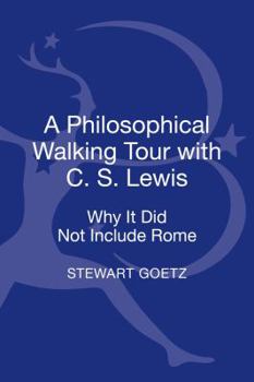Hardcover A Philosophical Walking Tour with C. S. Lewis: Why It Did Not Include Rome Book