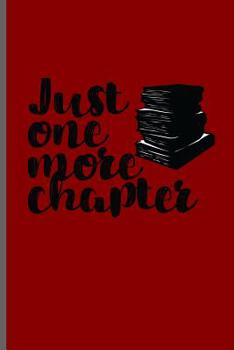 Just one more chapter: Book readers notebooks gift (6"x9") Dot Grid notebook to write in