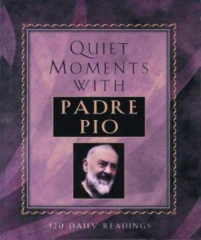 Paperback Quiet Moments with Padre Pio: 120 Daily Readings Book