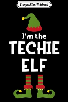 Paperback Composition Notebook: I'm The Techie Elf Funny IT Worker Christmas Party Pajamas Journal/Notebook Blank Lined Ruled 6x9 100 Pages Book