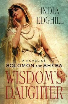 Hardcover Wisdom's Daughter: A Novel of Solomon and Sheba Book