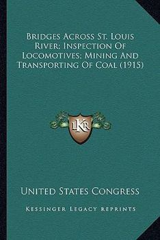 Paperback Bridges Across St. Louis River; Inspection Of Locomotives; Mining And Transporting Of Coal (1915) Book