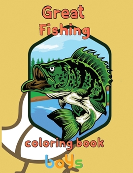 Paperback Great Fishing Coloring Book Boys: 8.5''x11''/fishing coloring book