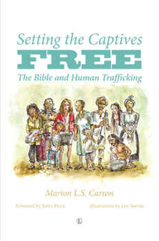 Paperback Setting the Captives Free: The Bible and Human Trafficking Book