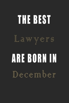 Paperback The best Lawyers are born in December journal: Lined Lawyers Diary Notebook, Journal or Planner and Lawyers Gift, Thank You Gift for Lawyers or Gift I Book