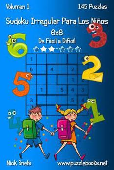 Paperback Sudoku Irregular Para Los Niños 6x6 - De Fácil a Difícil - Volumen 1 - 145 Puzzles [Spanish] Book