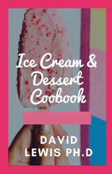 Paperback Ice Cream & Dessert Coobook: Titles To Help You Make Easy And Quick Recipes Book