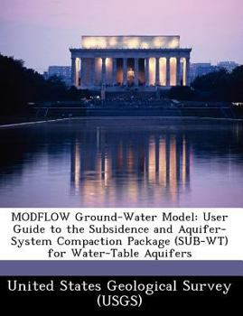 Paperback MODFLOW Ground-Water Model: User Guide to the Subsidence and Aquifer-System Compaction Package (SUB-WT) for Water-Table Aquifers Book