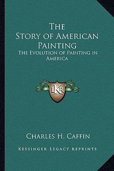 Paperback The Story of American Painting: The Evolution of Painting in America Book