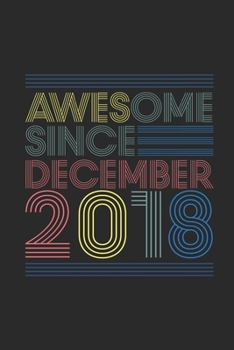 Paperback Awesome Since December 2018: Small Lined Notebook - 1st Birthday Gift or 1 years old Anniversary Gift Idea Book