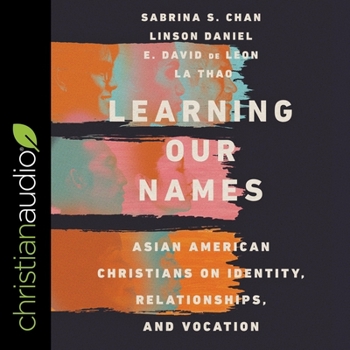 MP3 CD Learning Our Names: Asian American Christians on Identity, Relationships, and Vocation Book