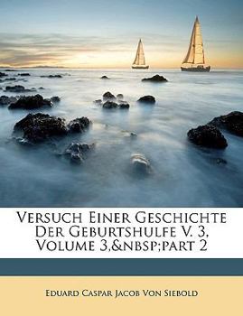 Paperback Versuch Einer Geschichte Der Geburtshulfe V. 3, Volume 3, Part 2 [German] Book