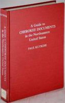 Hardcover A Guide to Cherokee Documents in the Northeastern United States Book