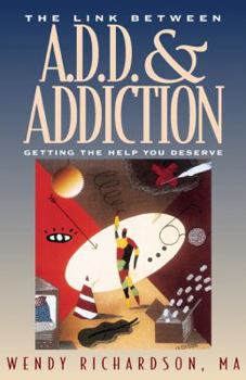 Paperback The Link Between Add and Addiction: Getting the Help You Deserve Book