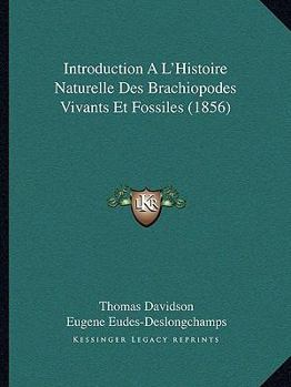 Paperback Introduction A L'Histoire Naturelle Des Brachiopodes Vivants Et Fossiles (1856) [French] Book