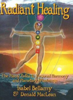 Paperback Radiant Healing: The Many Paths to Personal Harmony And Planetary Wholeness Book
